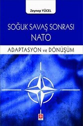 Soğuk Savaş Sonrası Nato Adaptasyon ve Dönüşüm - Ekin Basım Yayın