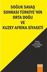 Soğuk Savaş Sonrası Türkiye`nin Orta Doğu ve Kuzey Afrika Siyaseti - Detay Yayıncılık