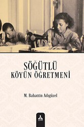 Söğütlü Köyün Öğretmeni - Sonçağ Yayınları