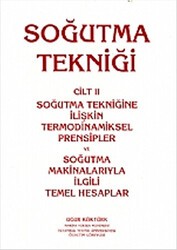 Soğutma Tekniği Cilt: 2 - Soğutma Tekniğine İlişkin Termodinamiksel Prensipler ve Soğutma Makinalarıyla İlgili Temel Hesaplar - Yazarın Kendi Yayını - Uğur Köktürk
