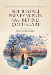 Sol Beyinli Ebeveynlerin Sağ Beyinli Çocukları - Nobel Akademik Yayıncılık