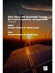 Solar Energy And Sustainable Tourism: Best Practices, Innovations, And Future Trends - Gazi Kitabevi