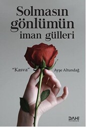 Solmasın Gönlümün İman Gülleri - Dahi Yayıncılık
