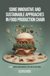 Some Innovatıve And Sustainable Approaches In Food Production Chain - Efe Akademi Yayınları