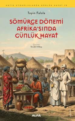Sömürge Dönemi Afrika`sında Günlük Hayat - 1