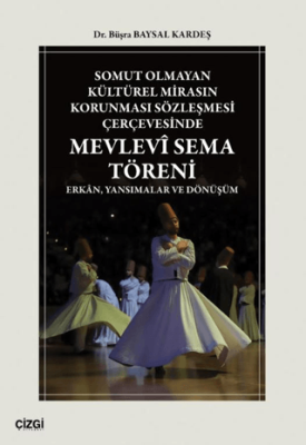 Somut Olmayan Kültürel Mirasın Korunması Sözleşmesi Çerçevesinde Mevlevî Sema Töreni - 1