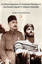 Son Bizans İmparatoru 11. Konstantin Palelogos ve Son Osmanlı Padişahı 6. Mehmed Vahdeddin - Cinius Yayınları