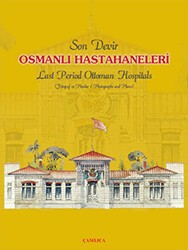 Son Devir Osmanlı Hastahaneleri - Last Period Ottoman Hospitals - Çamlıca Basım Yayın
