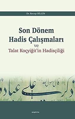 Son Dönem Hadis Çalışmaları ve Talat Koçyiğit`in Hadisçiliği - 1