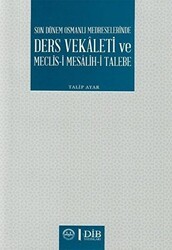 Son Dönem Osmanlı Medreselerinde Ders Vekaleti ve Meclis-i Mesalih-i Talebe - Diyanet İşleri Başkanlığı