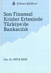 Son Finansal Krizler Ertesinde Türkiye’de Bankacılık - Türkmen Kitabevi