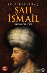 Son Kızılbaş Şah İsmail - Yeditepe Yayınevi