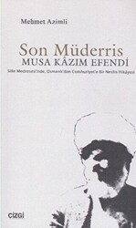 Son Müderris Musa Kazım Efendi - Çizgi Kitabevi Yayınları