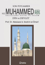 Son Peygamber Hz. Muhammed S.A.V. - Din ve Devlet - Beka Yayınları