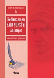 Son Şahitler Bediüzzaman Said Nursi’yi Anlatıyor 5. Kitap - Nesil Yayınları