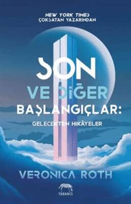 Son ve Diğer Başlangıçlar: Gelecekten Hikâyeler - 1