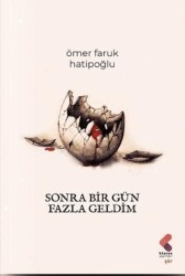 Sonra Bir Gün Fazla Geldim - Klaros Yayınları