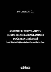 Sorumluluk Kavramının Hukuk Felsefesi Bağlamında Değerlendirilmesi İrade Hürriyeti Bağlamında Cezai Sorumluluğun Esası - On İki Levha Yayınları