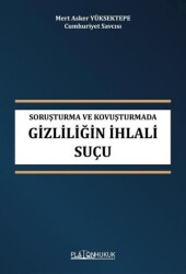 Soruşturma ve Kovuşturmada Gizliliğin İhlali Suçu - Platon Hukuk