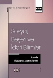 Sosyal, Beşeri ve İdari Bilimler Alanında Uluslararası Araştırmalar XIX - Eğitim Yayınevi - Bilimsel Eserler