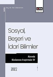 Sosyal, Beşeri ve İdari Bilimler Alanında Uluslararası Araştırmalar XV - Eğitim Yayınevi - Bilimsel Eserler