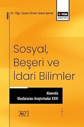 Sosyal, Beşeri ve İdari Bilimler Alanında Uluslararası Araştırmalar XXIII - Eğitim Yayınevi - Bilimsel Eserler