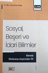 Sosyal, Beşeri Ve İdari Bilimler Temel Alanında Akademik Çalışmalar - XVI - Eğitim Yayınevi - Bilimsel Eserler
