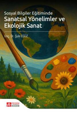 Sosyal Bilgiler Eğitiminde Sanatsal Yönelimler ve Ekolojik Sanat - 1