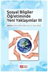 Sosyal Bilgiler Öğretiminde Yeni Yaklaşımlar 3 - Pegem Akademi Yayıncılık