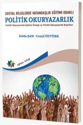 Sosyal Bilgilerde Vatandaşlık Eğitimi Odaklı Politik Okuryazarlık - Eğiten Kitap