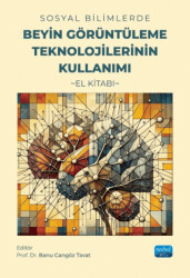 Sosyal Bilimlerde Beyin Görüntüleme Teknolojilerinin Kullanımı - El Kitabı - Nobel Akademik Yayıncılık