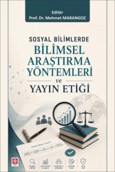 Sosyal Bilimlerde Bilimsel Araştırma Yöntemleri ve Yayın Etiği - Ekin Basım Yayın