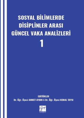 Sosyal Bilimlerde Disiplinler Arası Güncel Vaka Analizleri-1 - 1