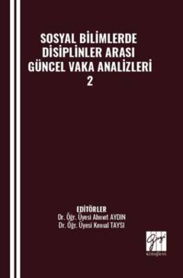 Sosyal Bilimlerde Disiplinler Arası Güncel Vaka Analizleri - 2 - 1