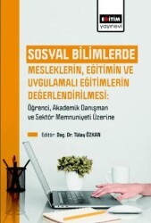 Sosyal Bilimlerde Mesleklerin, Eğitimin Ve Uygulamalı Eğitimlerin Değerlendirilmesi - Eğitim Yayınevi - Bilimsel Eserler