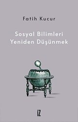 Sosyal Bilimleri Yeniden Düşünmek - İz Yayıncılık