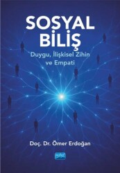 Sosyal Biliş - Duygu, İlişkisel Zihin ve Empati - Nobel Akademik Yayıncılık