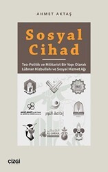Sosyal Cihad - Teo-Politik ve Militarist Bir Yapı Olarak Lübnan Hizbullahı ve Sosyal Hizmet Ağı - Çizgi Kitabevi Yayınları
