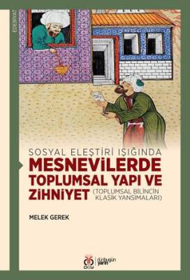 Sosyal Eleştiri Işığında Mesnevilerde Toplumsal Yapı ve Zihniyet - 1