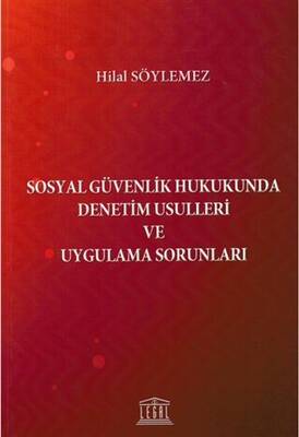 Sosyal Güvenlik Hukukunda Denetim Usulleri ve Uygulama Sorunları - 1