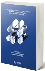 Sosyal Hizmet Kurum ve Kuruluşları Merkezi Kamu Kurumları - Uluslararası Kuruluşlar - Efe Akademi Yayınları