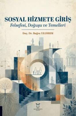 Sosyal Hizmete Giriş - Felsefesi, Doğuşu ve Temelleri - 1