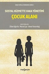 Sosyal Hizmette Vaka Yönetimi: Çocuk Alanı - Yeni İnsan Yayınevi