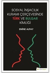 Sosyal İnşacılık Kuramı Çerçevesinde Türk ve Bulgar Kimliği - Hiperlink Yayınları