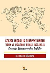 Sosyal İnşacılık Perspektifinden Teorik ve Uygulamalı Bilimsel İncelemeler - Kriter Yayınları