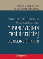 Sosyal Kültürel Ekonomik Faktörler Etkisinde Tıp Anlayışının Tarihi Gelişimi ve Diş Hekimi Tarihi - Altınbaş Üniversitesi Yayınları
