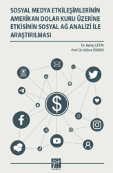 Sosyal Medya Etkileşimlerinin Amerikan Dolar Kuru Üzerine Etkisinin Sosyal Ağ Analizi İle Araştırılması - Gazi Kitabevi
