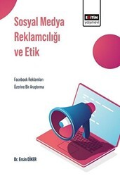 Sosyal Medya Reklamcılığı ve Etik - Eğitim Yayınevi - Bilimsel Eserler