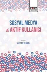 Sosyal Medya ve Aktif Kullanıcı - Eğitim Yayınevi - Bilimsel Eserler
