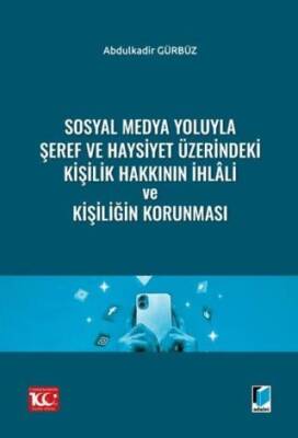 Sosyal Medya Yoluyla Şeref ve Haysiyet Üzerindeki Kişilik Hakkının İhlali ve Kişiliğin Korunması - 1